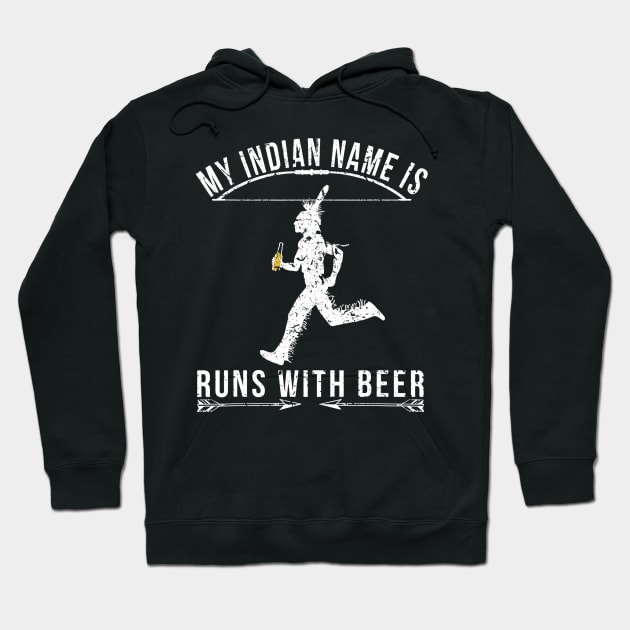 My indian name is run with beer funny Hoodie by marjaalvaro